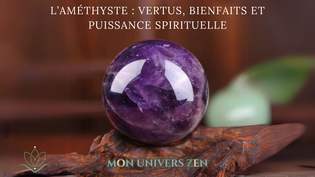 L'améthyste vertus, bienfaits et puissance spirituelle